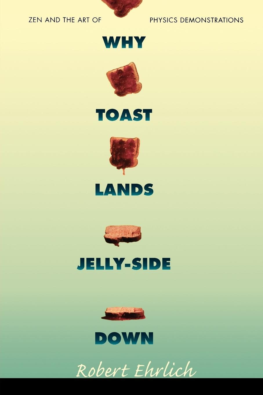 Cover: 9780691028873 | Why Toast Lands Jelly-Side Down | Robert Ehrlich | Taschenbuch | 1997