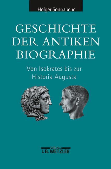 Cover: 9783476019141 | Geschichte der antiken Biographie | Holger Sonnabend | Buch | Deutsch