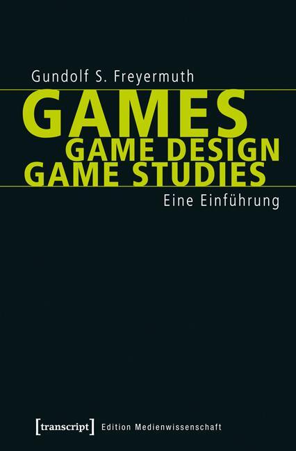 Cover: 9783837629828 | Games Game Design Game Studies | Eine Einführung | Freyermuth | Buch