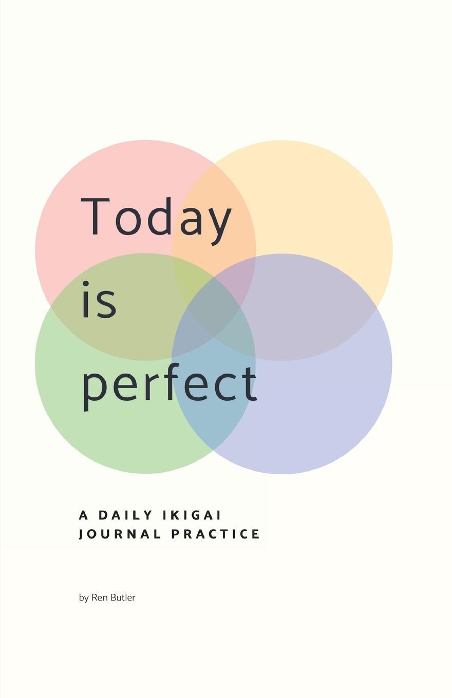 Cover: 9781925819090 | Today is Perfect | A Daily Ikigai Journal | Ren Butler | Taschenbuch