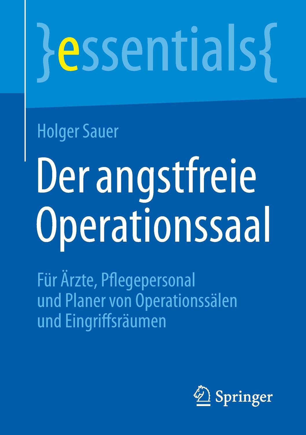 Cover: 9783662451830 | Der angstfreie Operationssaal | Holger Sauer | Taschenbuch | Springer