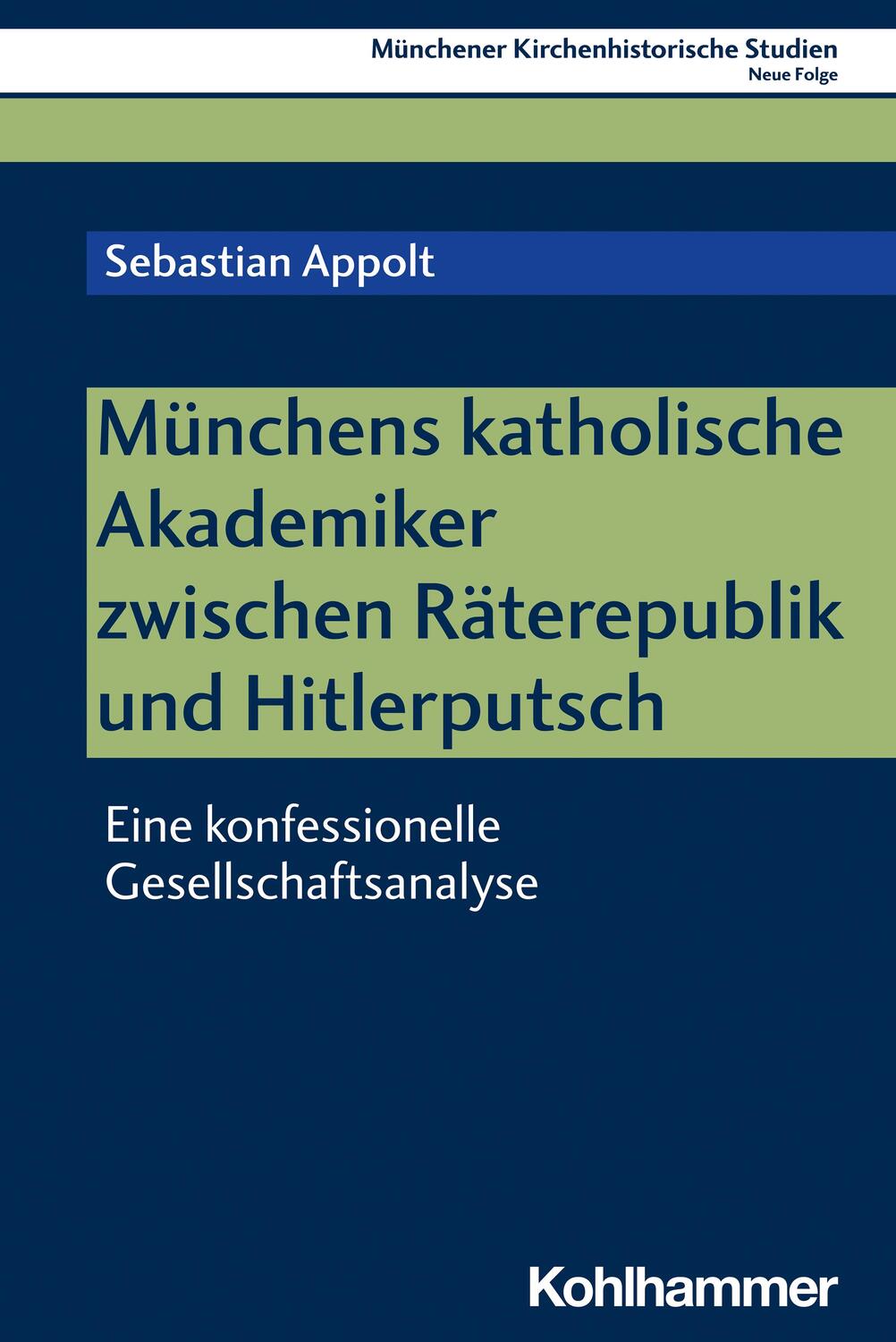 Cover: 9783170424661 | Münchens katholische Akademiker zwischen Räterepublik und Hitlerputsch