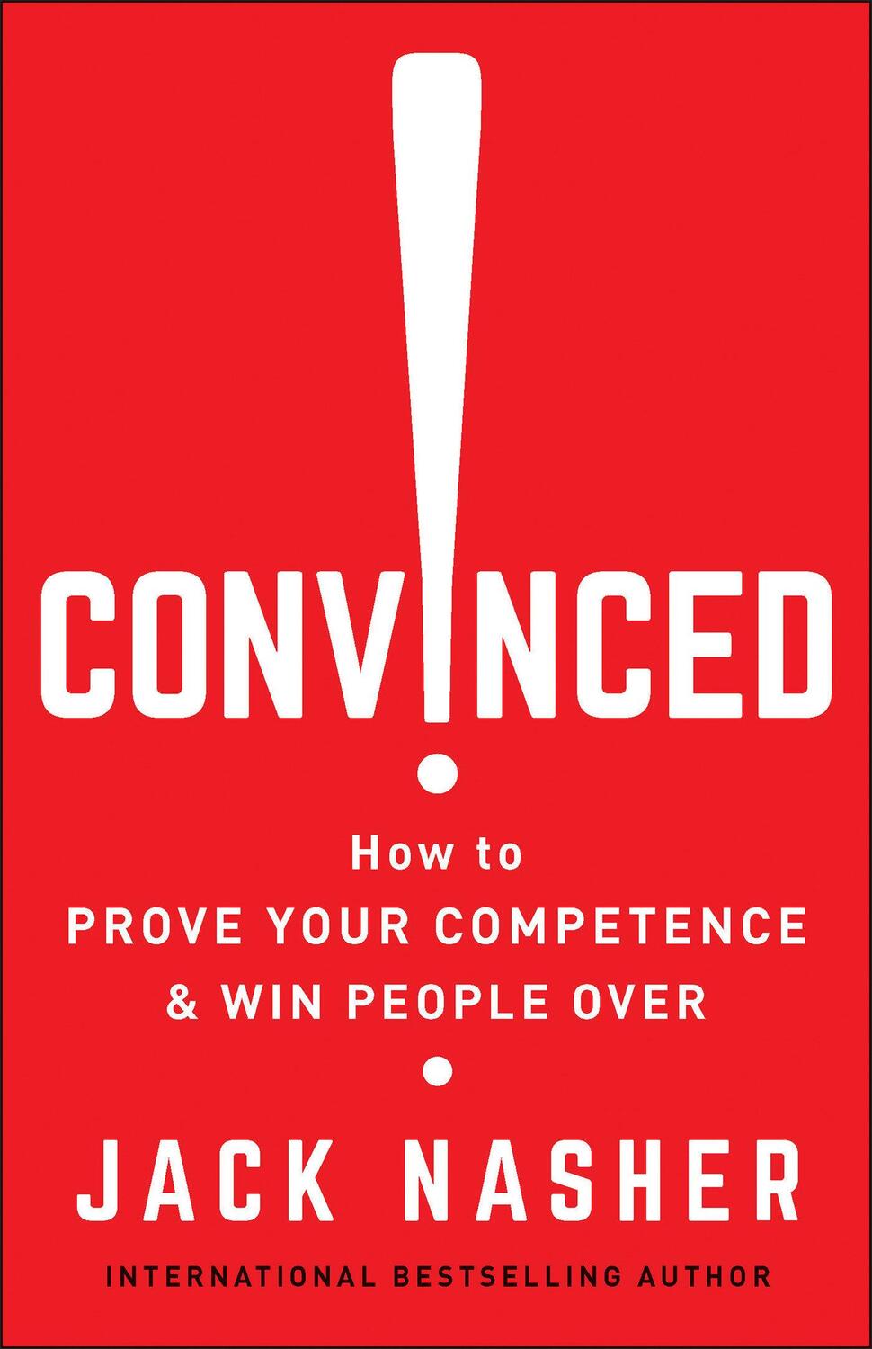 Cover: 9781523095599 | Convinced! | How to Show Competence and Win People Over | Jack Nasher