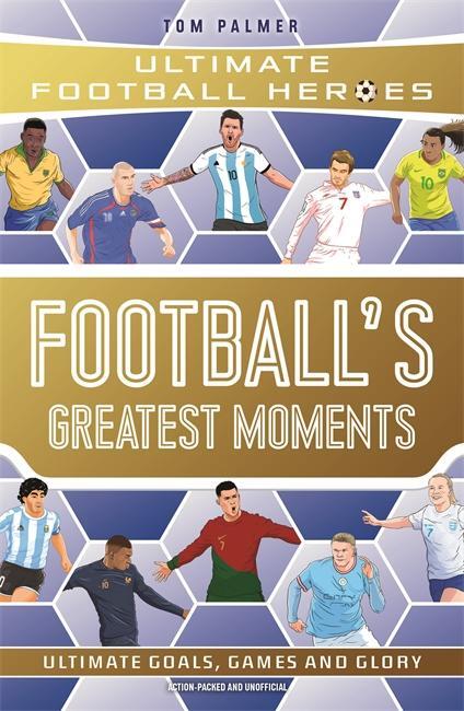 Cover: 9781789467154 | Football's Greatest Moments (Ultimate Football Heroes - The No.1...