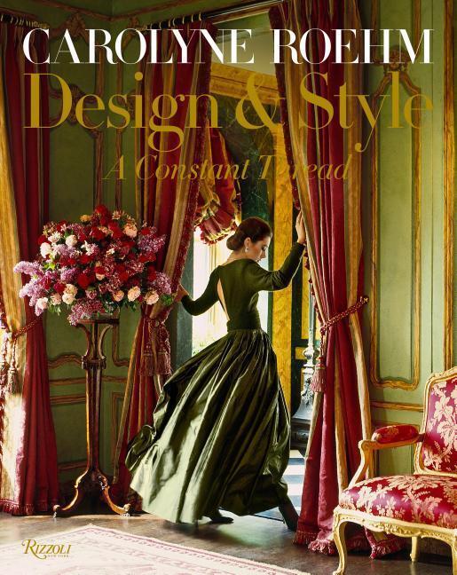 Cover: 9780847863440 | Carolyne Roehm: Design &amp; Style: A Constant Thread | Carolyne Roehm