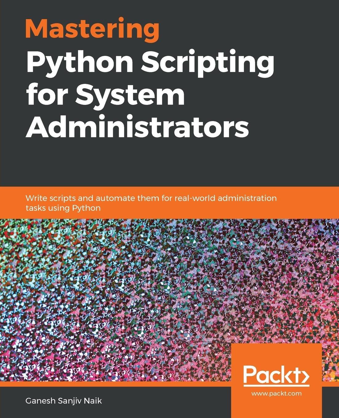 Cover: 9781789133226 | Mastering Python Scripting for System Administrators | Naik | Buch