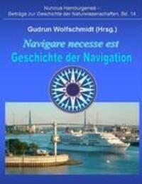 Cover: 9783837032604 | Navigare necesse est - Geschichte der Navigation | Gudrun Wolfschmidt