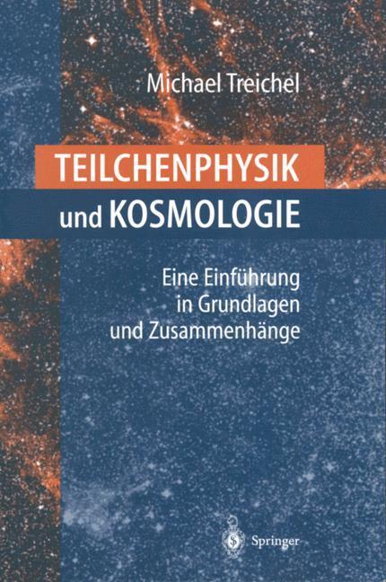 Cover: 9783540677116 | Teilchenphysik und Kosmologie | Michael Treichel | Taschenbuch