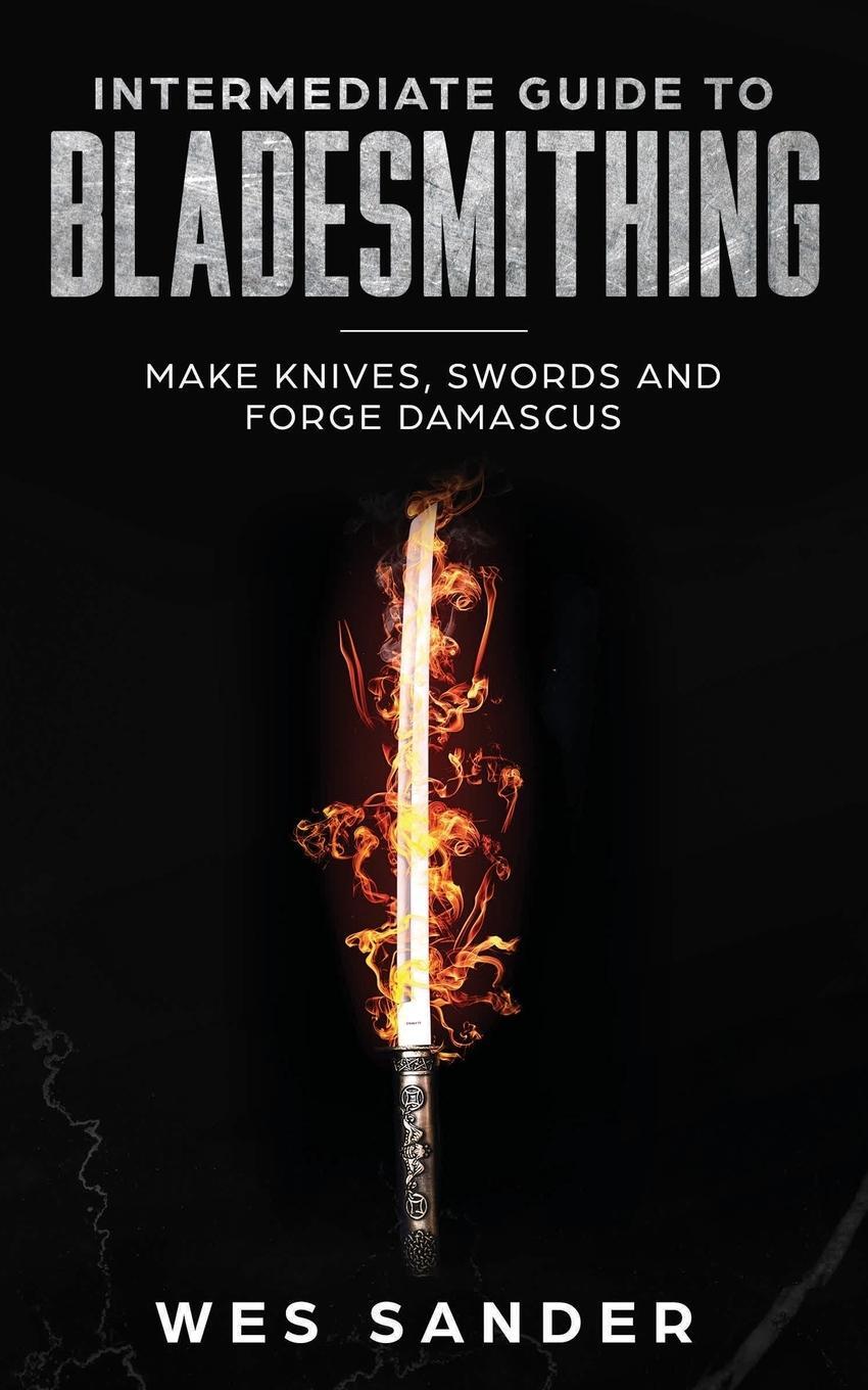 Cover: 9781951035037 | Intermediate Guide to Bladesmithing | Wes Sander | Taschenbuch | 2019