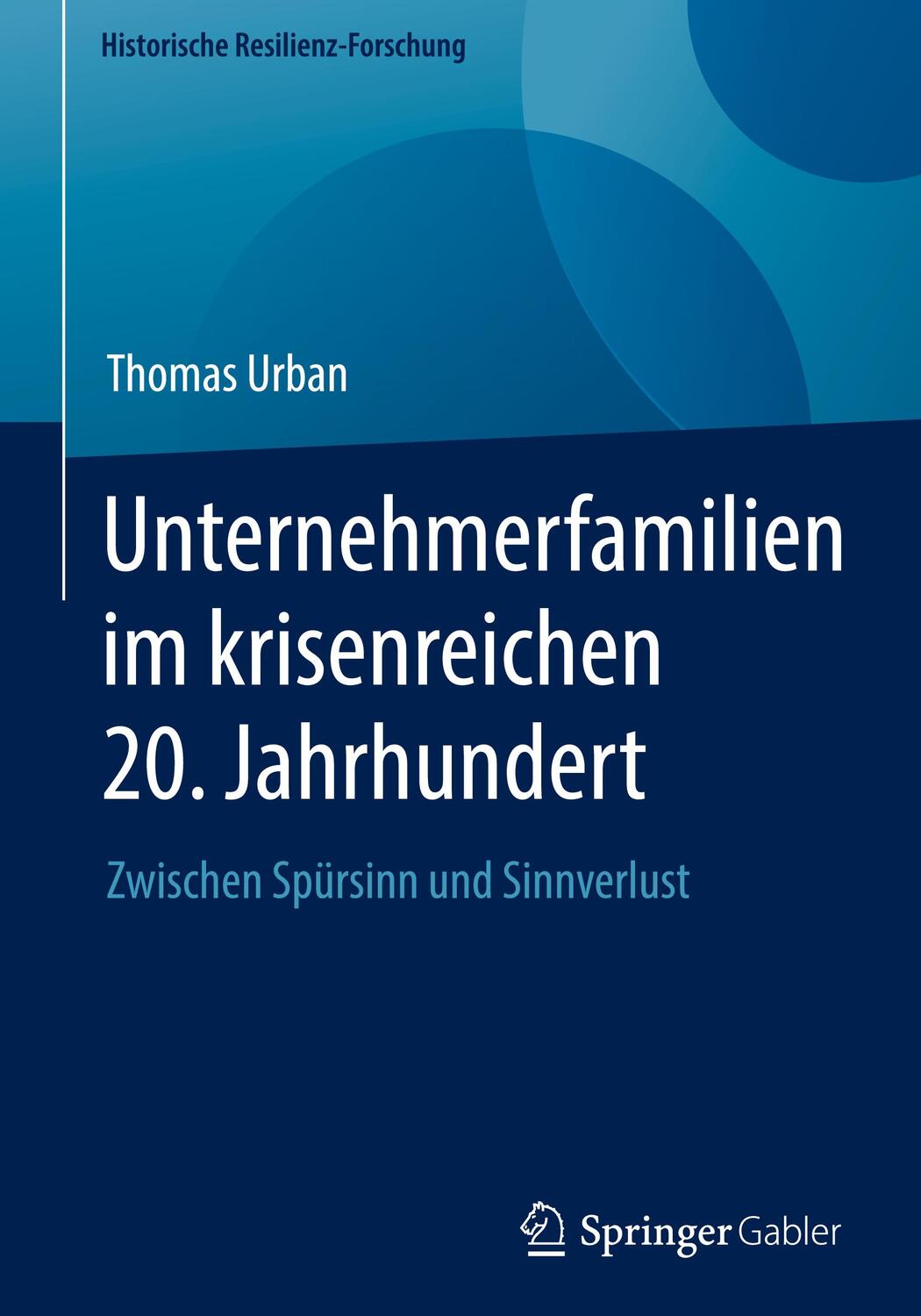 Cover: 9783658392802 | Unternehmerfamilien im krisenreichen 20. Jahrhundert | Thomas Urban