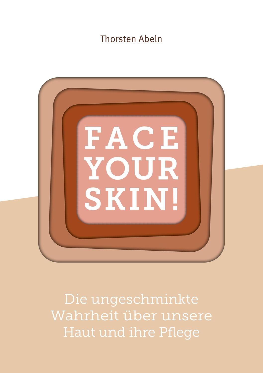 Cover: 9783751999199 | Face Your Skin | Thorsten Abeln | Taschenbuch | 308 S. | Deutsch