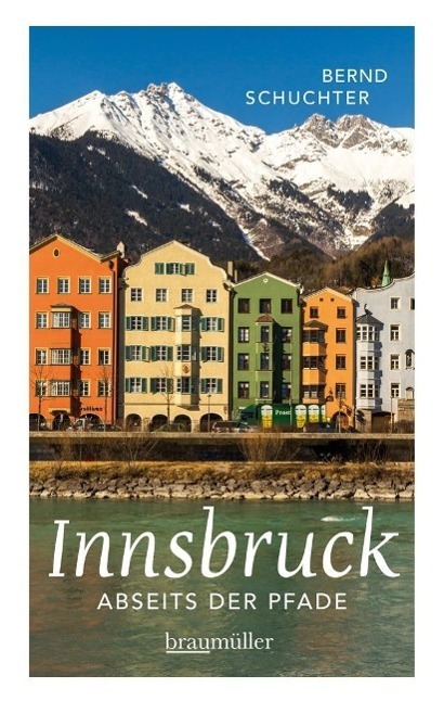 Cover: 9783991001423 | Innsbruck abseits der Pfade | Bernd Schuchter | Taschenbuch | Deutsch