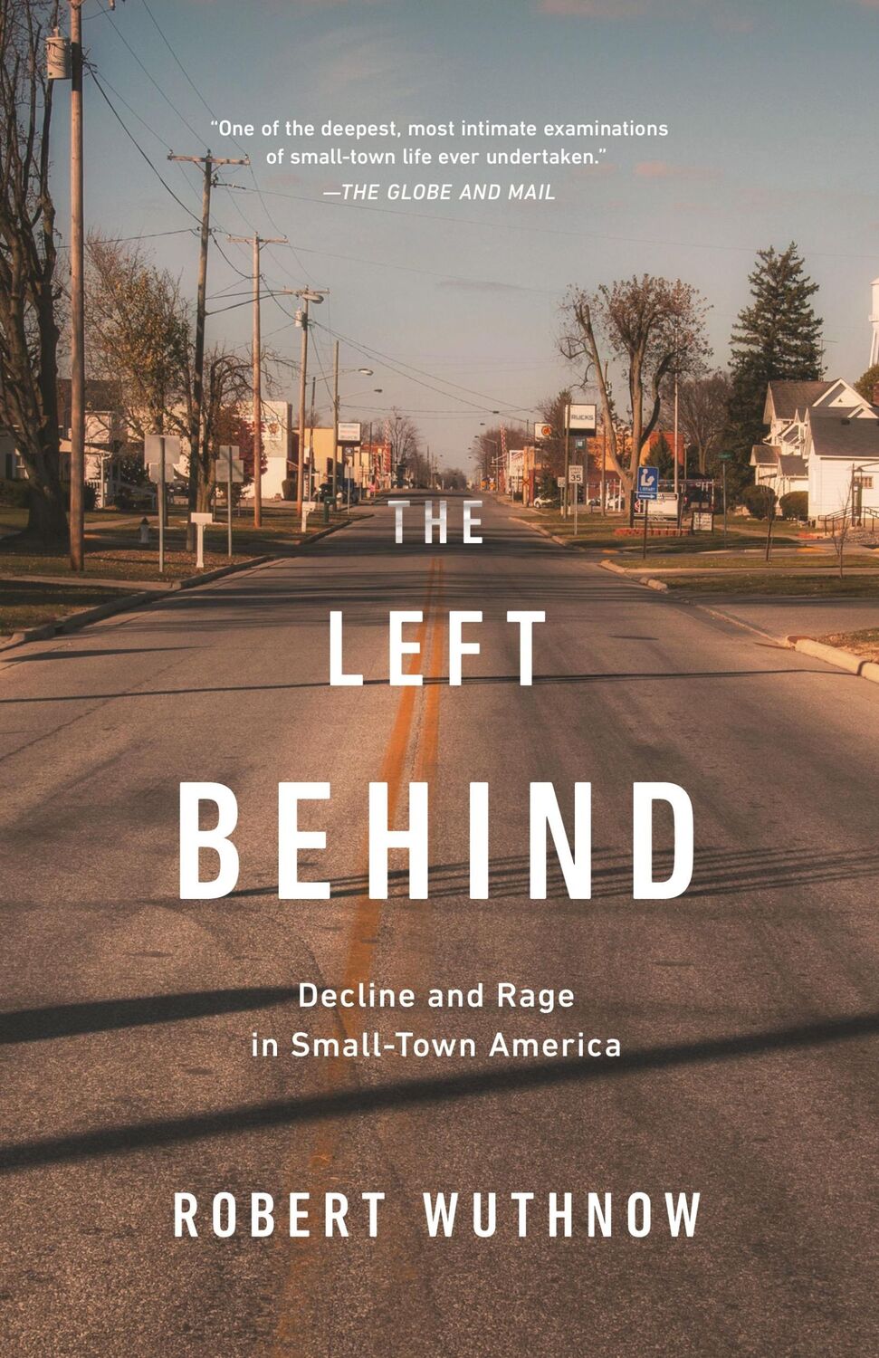 Cover: 9780691191669 | The Left Behind | Decline and Rage in Small-Town America | Wuthnow