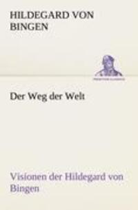 Cover: 9783847236702 | Der Weg der Welt. Visionen der Hildegard von Bingen | Bingen | Buch