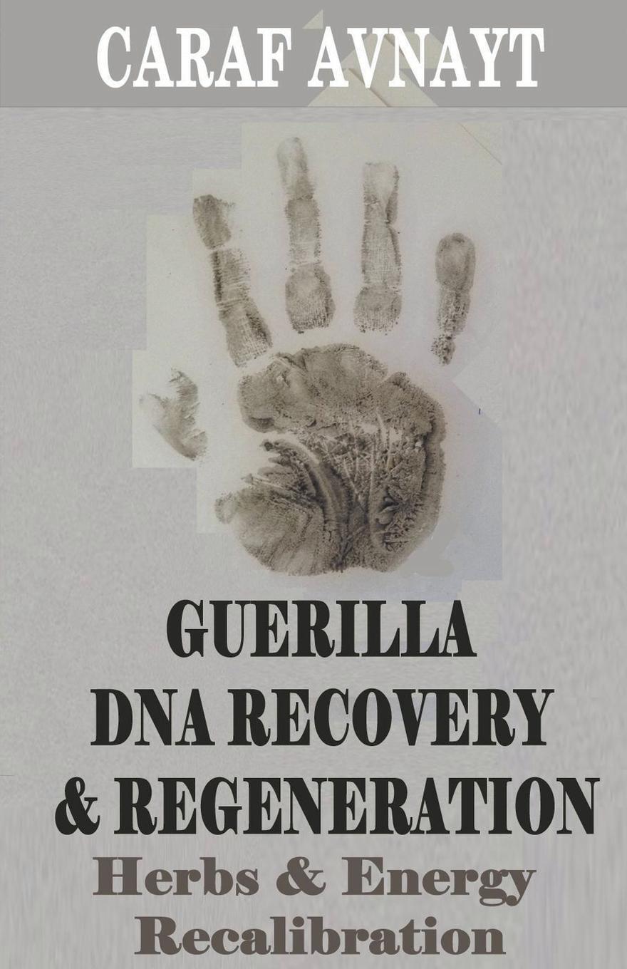 Cover: 9798201170950 | Guerilla DNA Recovery and Regeneration - Herbs and Energy...