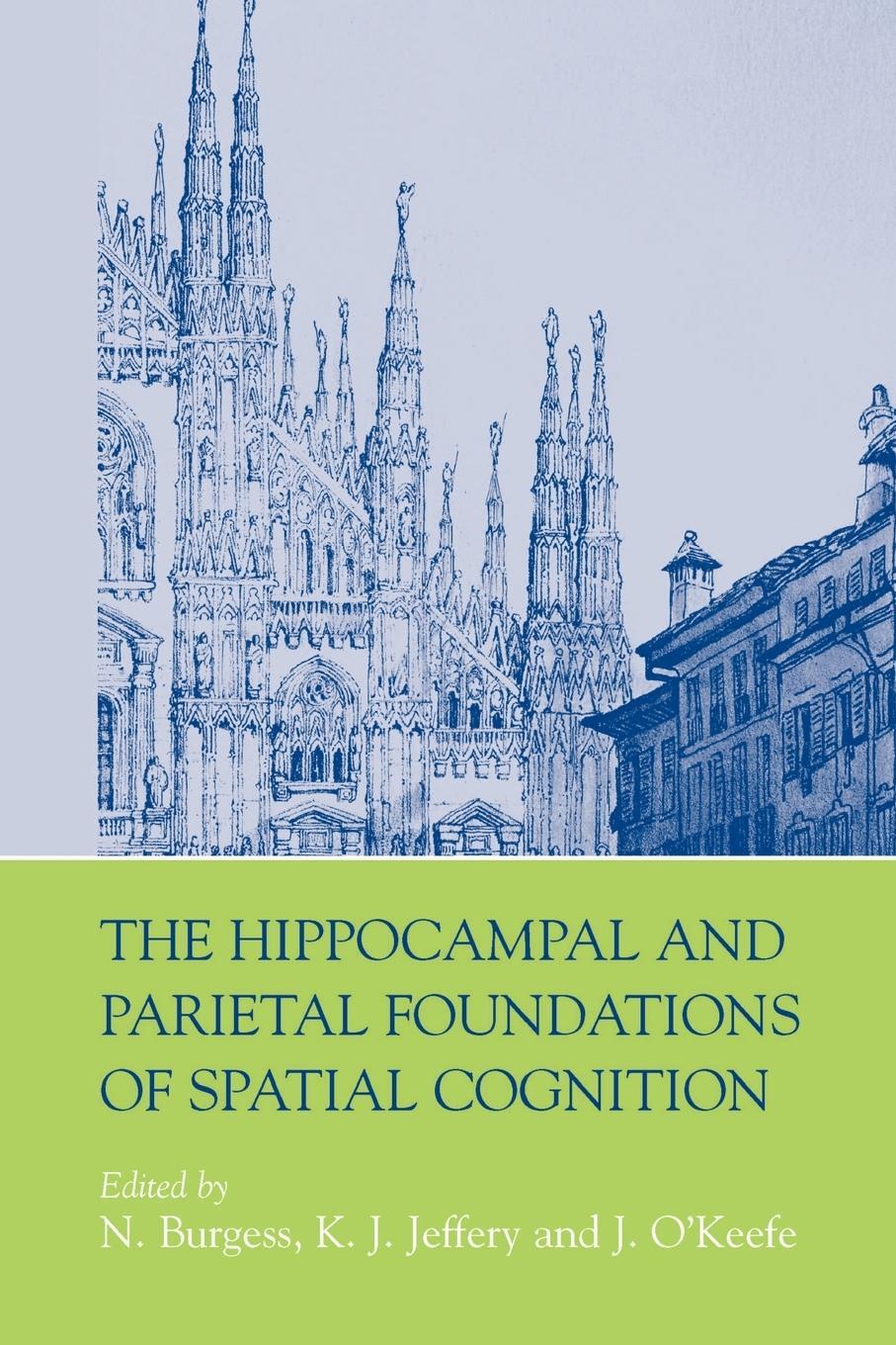 Cover: 9780198524526 | The Hippocampal and Parietal Foundations of Spatial Cognition | Buch