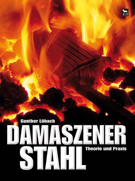 Cover: 9783938711316 | Damaszener Stahl | Theorie und Praxis | Günther Löbach | Buch | 2009