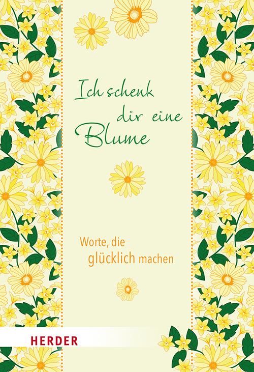 Cover: 9783451394843 | Ich schenk dir eine Blume | Worte, die glücklich machen | Neundorfer