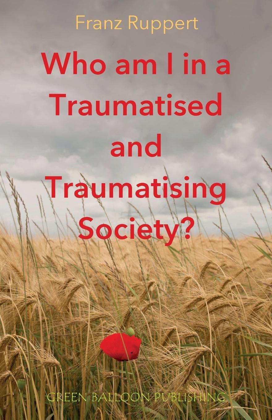 Cover: 9780955968396 | Who am I in a traumatised and traumatising society? | Franz Ruppert