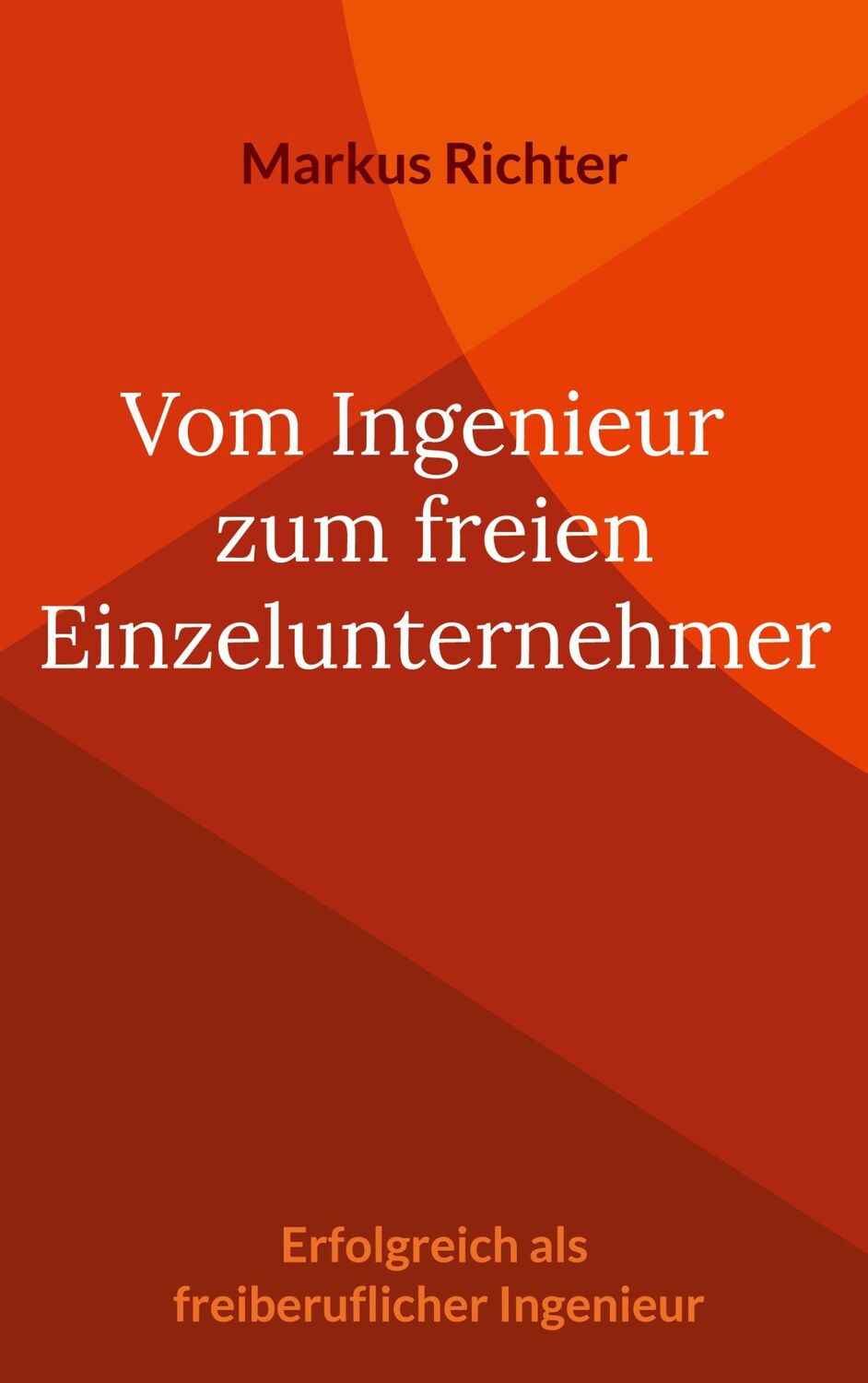 Cover: 9783758304446 | Vom angestellten Ingenieur zum freien Einzelunternehmer | Richter