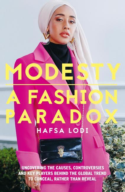 Cover: 9781911107255 | Modesty: A Fashion Paradox: Uncovering the Causes, Controversies...