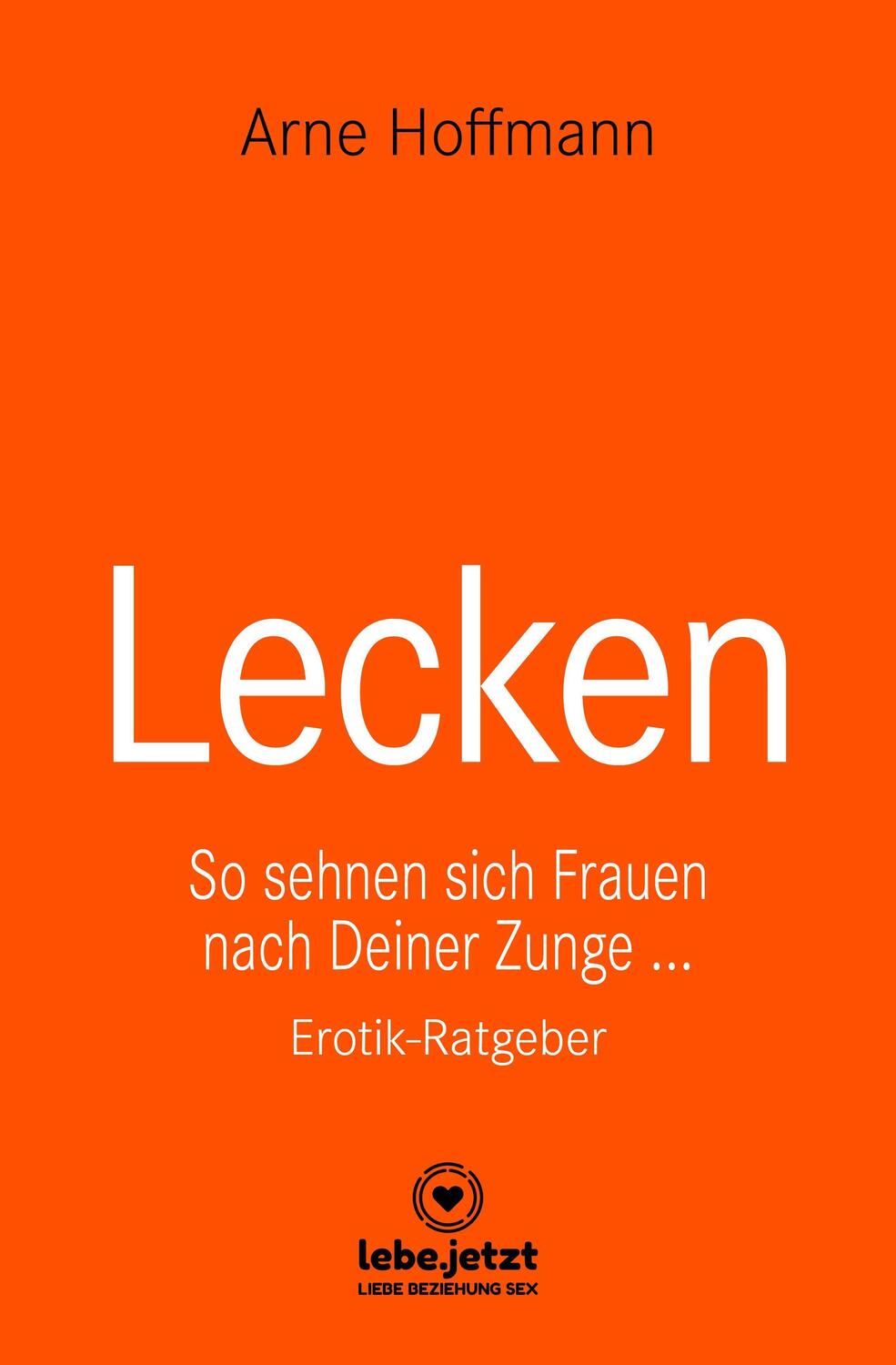 Cover: 9783966418546 | Lecken Erotischer Ratgeber | Arne Hoffmann | Buch | Deutsch | 2021