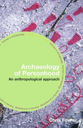 Cover: 9780415317221 | The Archaeology of Personhood | An Anthropological Approach | Fowler