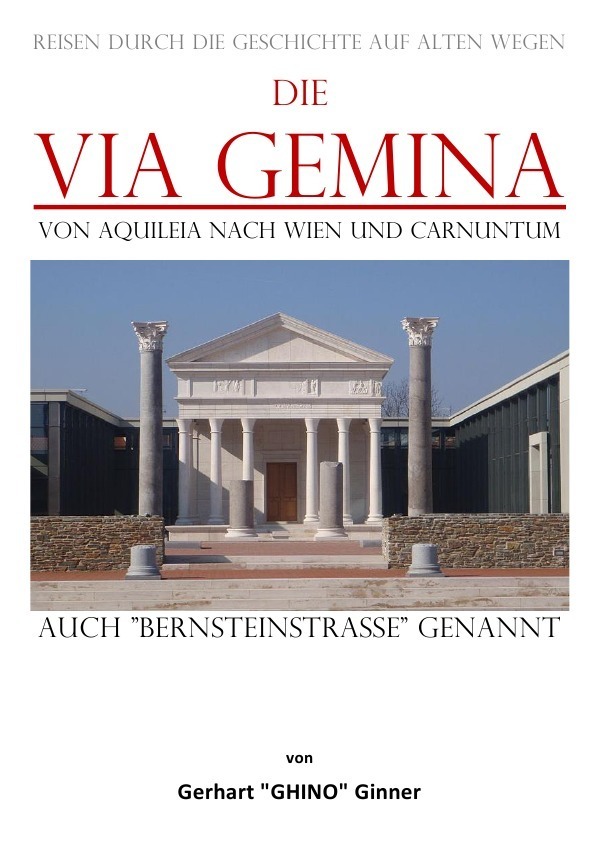 Cover: 9783757563493 | die Via Gemina von Aquileia nach Wien und Carnuntum | gerhart ginner