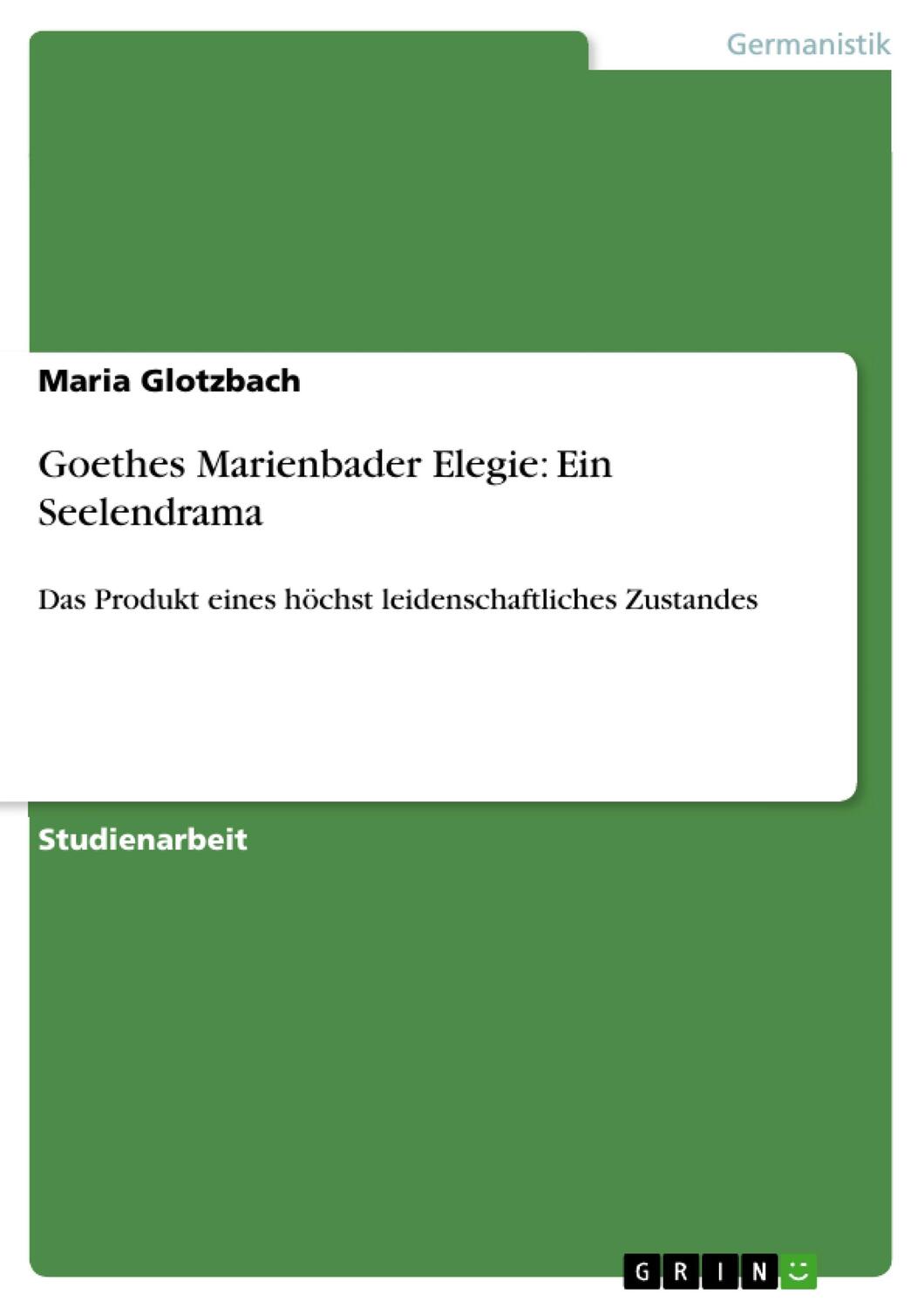 Cover: 9783638901307 | Goethes Marienbader Elegie: Ein Seelendrama | Maria Glotzbach | Buch