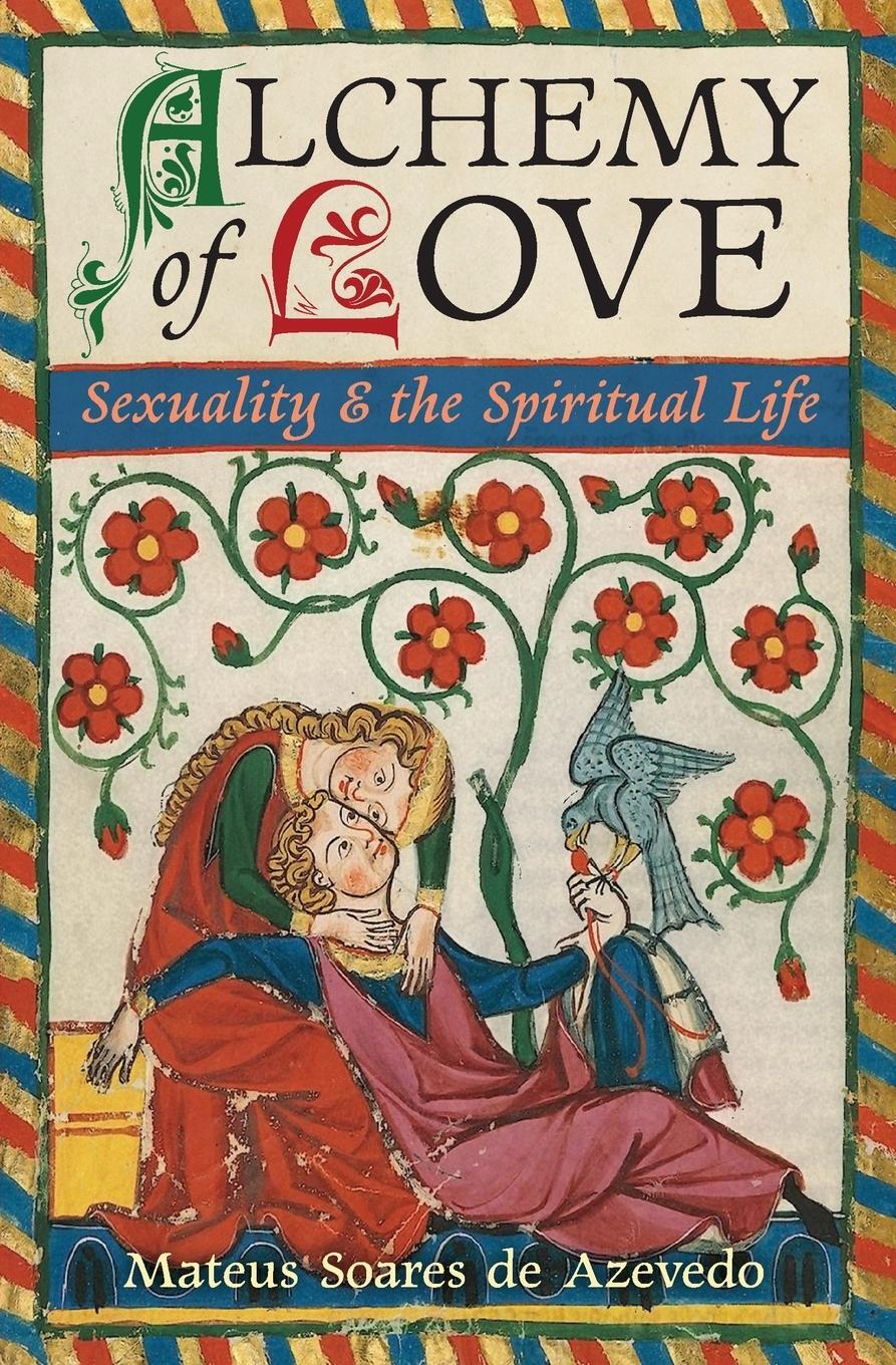 Cover: 9781597311830 | Alchemy of Love | Sexuality & the Spiritual Life | Azevedo (u. a.)