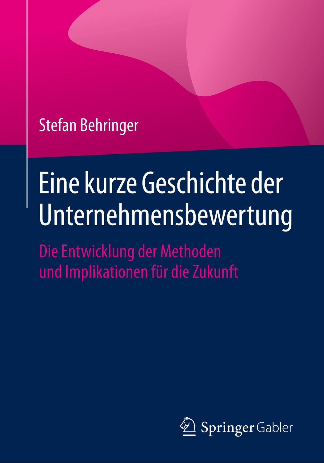 Cover: 9783658287023 | Eine kurze Geschichte der Unternehmensbewertung | Stefan Behringer