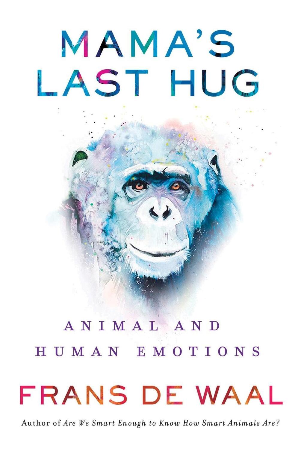 Cover: 9780393635065 | Mama's Last Hug: Animal Emotions and What They Tell Us about Ourselves