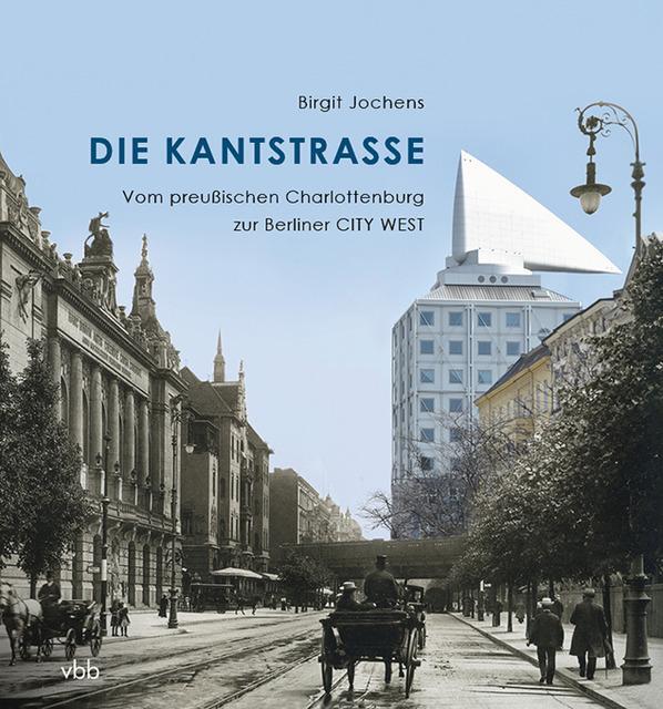 Cover: 9783945256831 | Die Kantstraße | Vom preußischen Charlottenburg zur Berliner CITY WEST