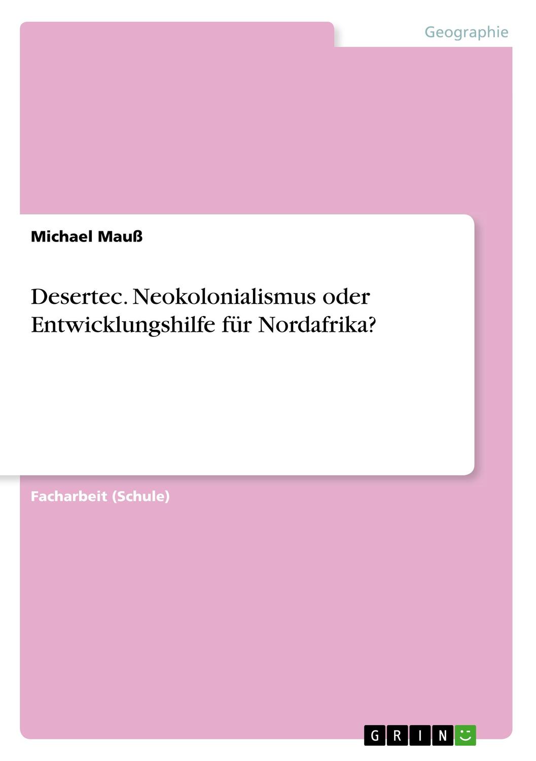 Cover: 9783668814998 | Desertec. Neokolonialismus oder Entwicklungshilfe für Nordafrika?
