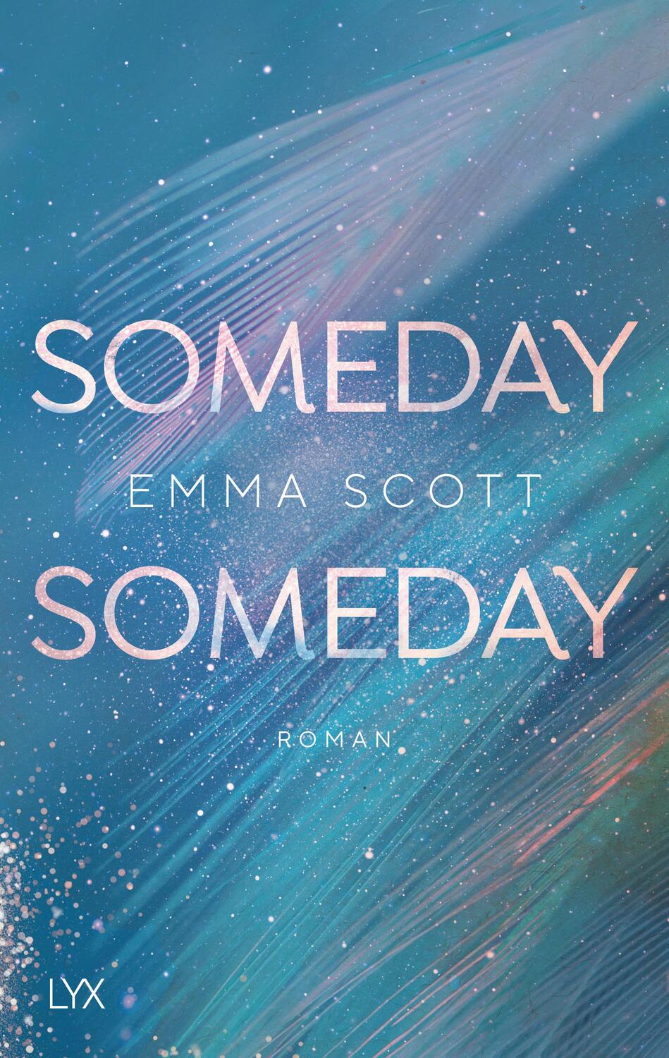 Cover: 9783736315860 | Someday, Someday | Emma Scott | Taschenbuch | Only Love | 480 S. | LYX