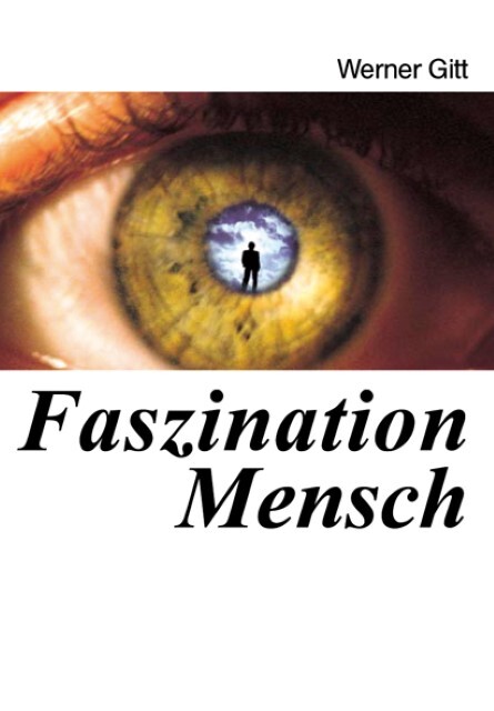 Cover: 9783893976492 | Faszination Mensch | Werner Gitt | Buch | 155 S. | Deutsch | 2015