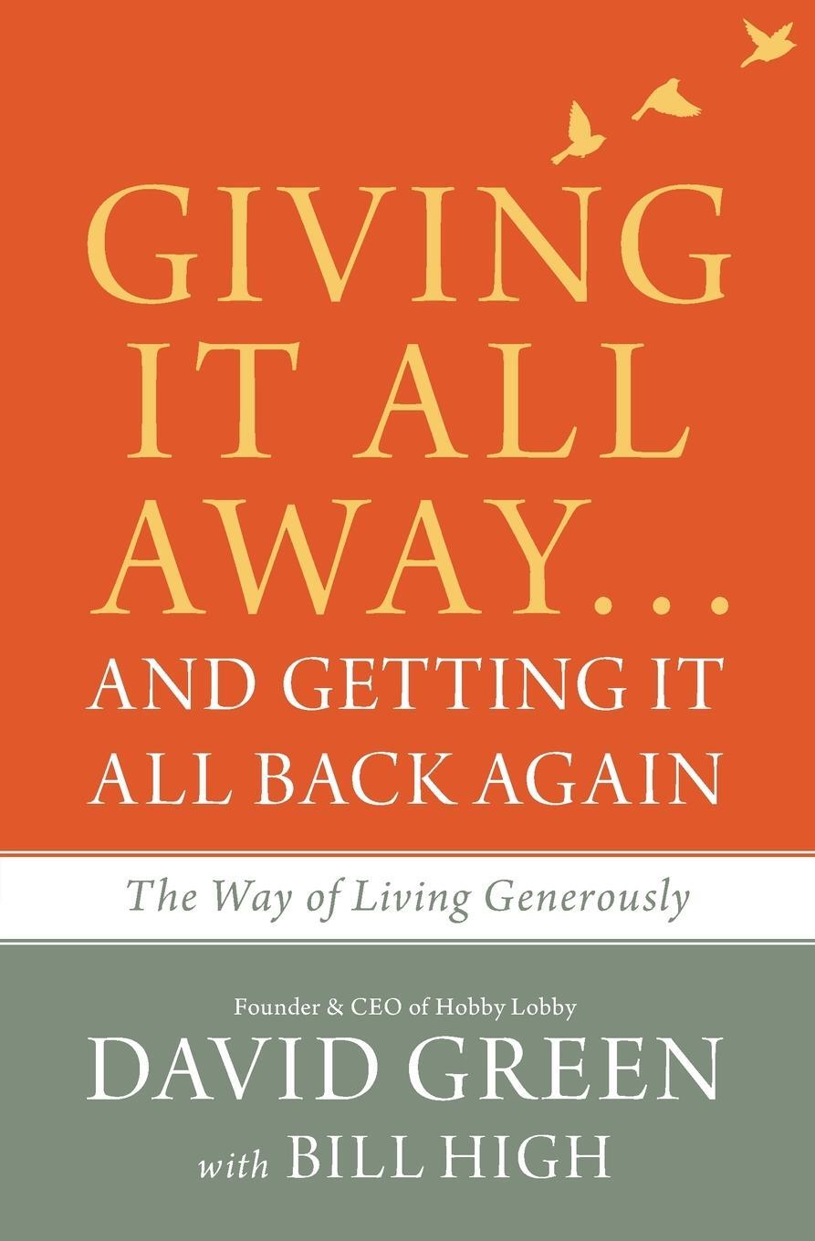 Cover: 9780310349525 | Giving It All Away...and Getting It All Back Again | David Green
