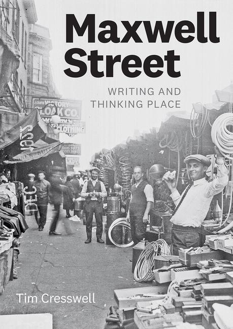 Cover: 9780226604251 | Maxwell Street | Writing and Thinking Place | Tim Cresswell | Buch