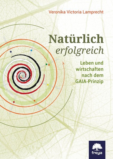 Cover: 9783990253373 | Natürlich erfolgreich | Leben und wirtschaften nach dem GAIA-Prinzip