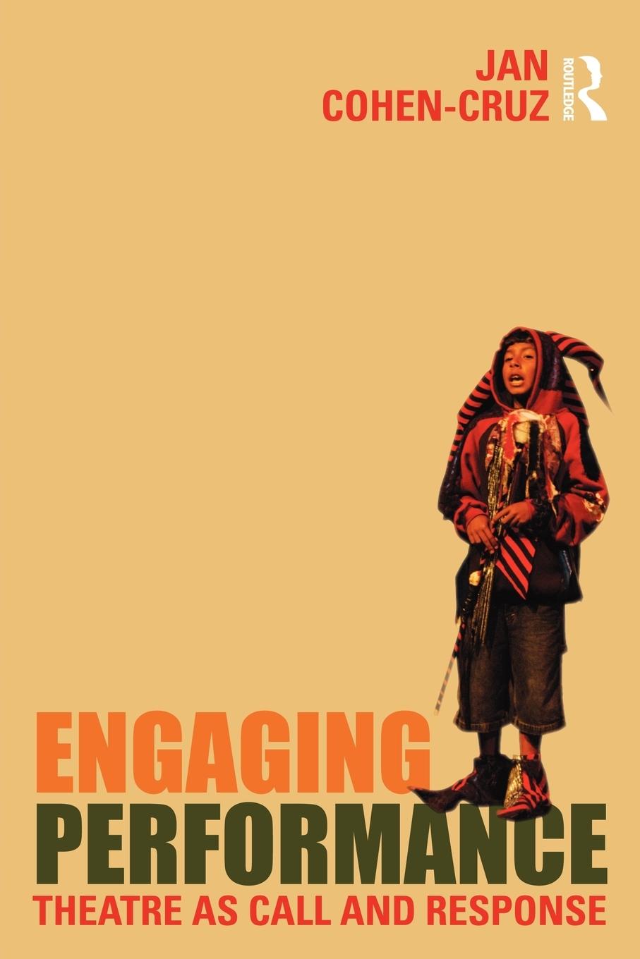 Cover: 9780415472142 | Engaging Performance | Theatre as call and response | Jan Cohen-Cruz