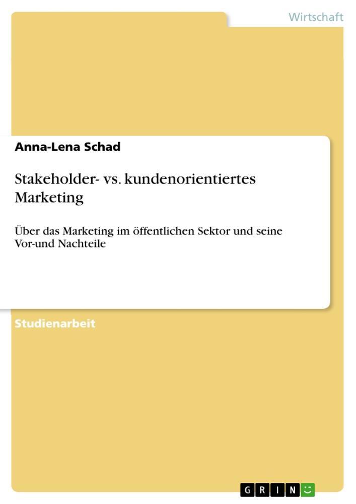 Cover: 9783668979017 | Stakeholder- vs. kundenorientiertes Marketing | Anna-Lena Schad | Buch