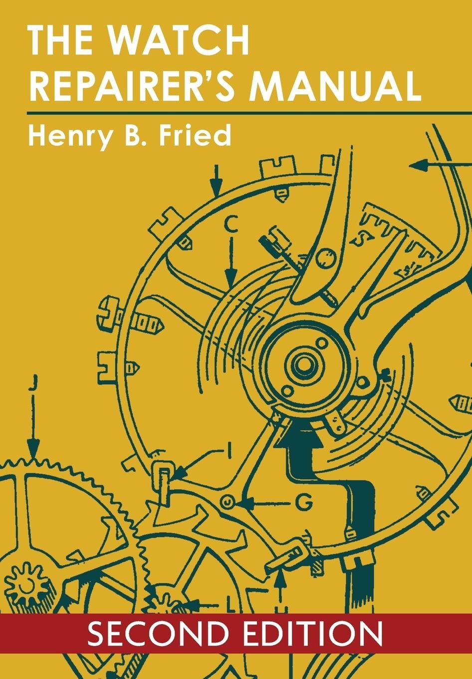 Cover: 9781626549982 | The Watch Repairer's Manual | Henry B. Fried | Taschenbuch | Paperback