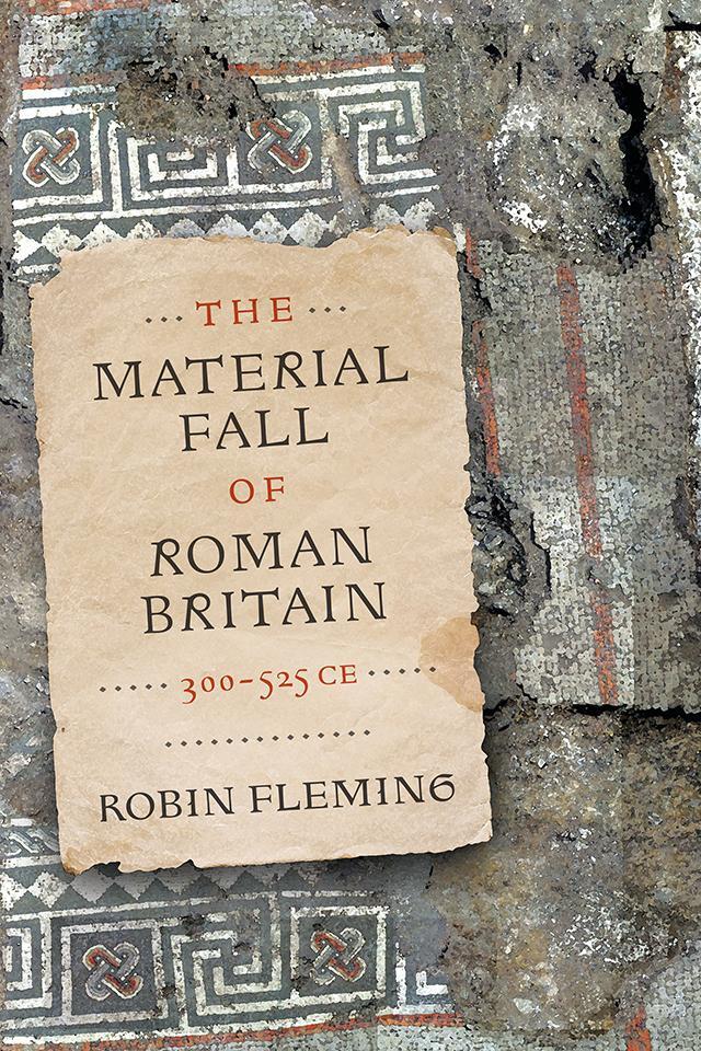 Cover: 9780812252446 | The Material Fall of Roman Britain, 300-525 Ce | Robin Fleming | Buch