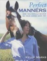 Cover: 9780091882709 | Perfect Manners | Mutual Respect for Horses and Humans | Kelly Marks