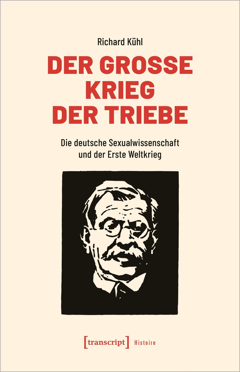Cover: 9783837664591 | Der Große Krieg der Triebe | Richard Kühl | Taschenbuch | Histoire