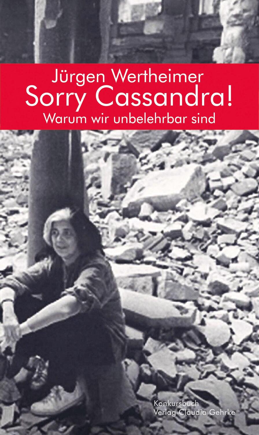 Cover: 9783887694579 | Sorry Cassandra! Warum wir unbelehrbar sind | Essay | Wertheimer