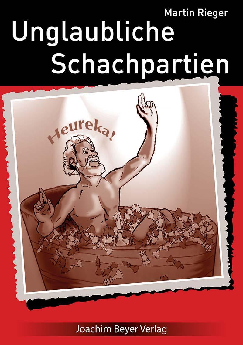 Cover: 9783959201179 | Unglaubliche Schachpartien | Martin Rieger | Taschenbuch | Deutsch