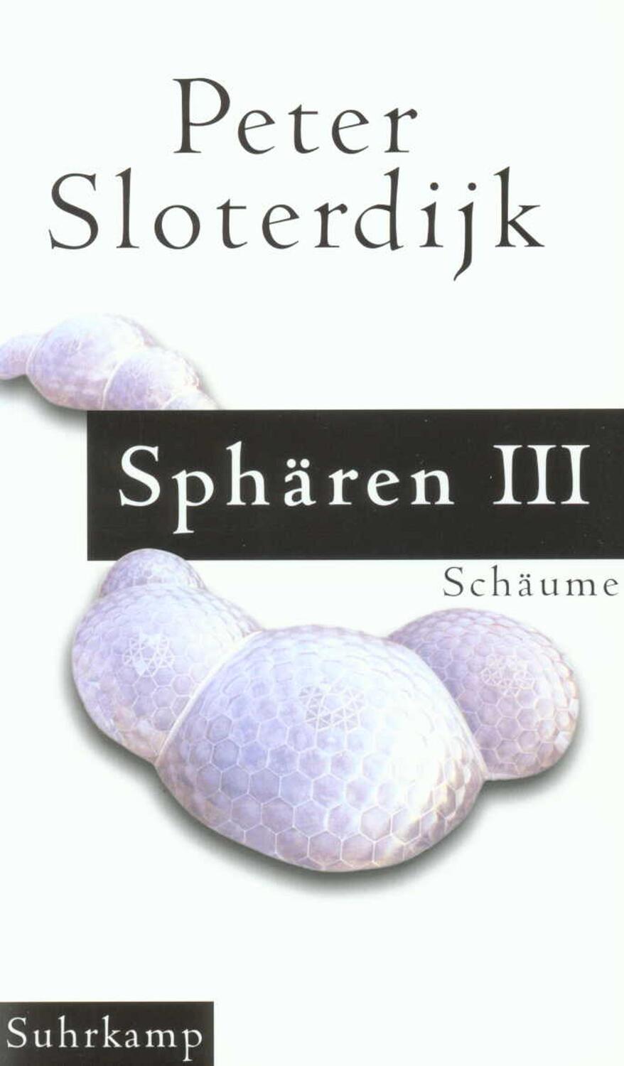 Cover: 9783518414668 | Sphären 3. Plurale Sphärologie | Schäume | Peter Sloterdijk | Buch
