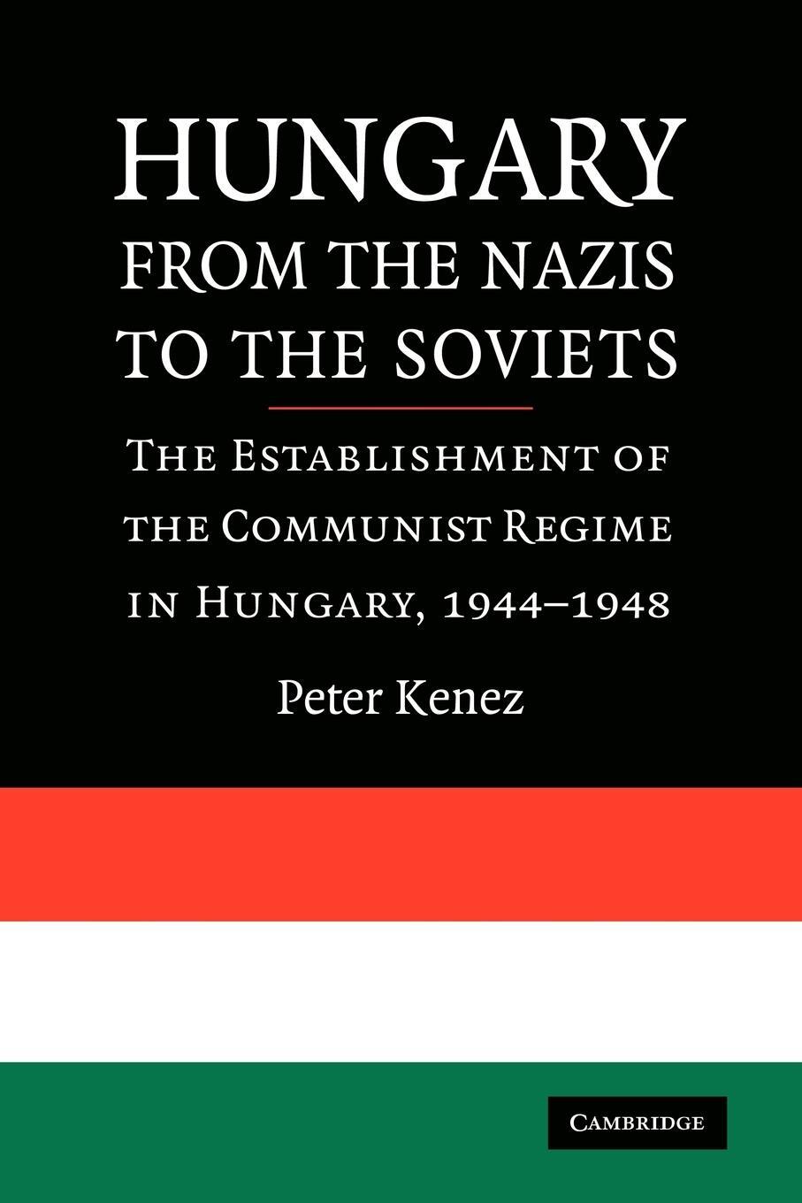 Cover: 9780521747240 | Hungary from the Nazis to the Soviets | Peter Kenez | Taschenbuch