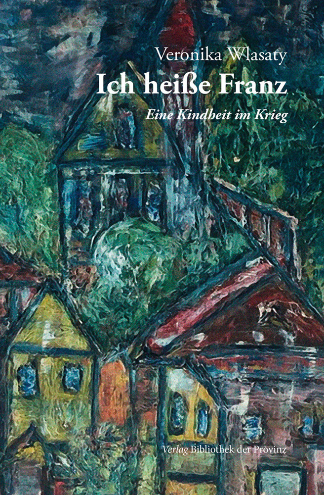 Cover: 9783991262046 | Ich heiße Franz | Veronika Wlasaty | Buch | Deutsch